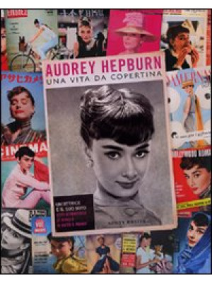 Audrey Hepburn. Una vita da...