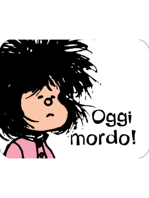 Oggi mordo! Mafalda