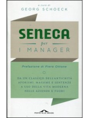 Seneca per i manager. Testo...