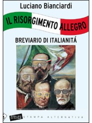 Il Risorgimento allegro. Breviario di italianità