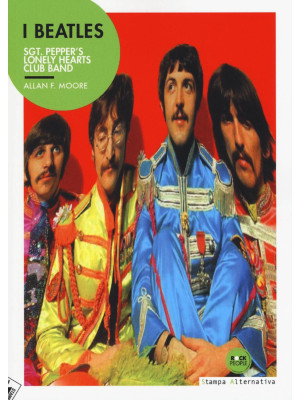 I Beatles. Sgt. Pepper's lo...