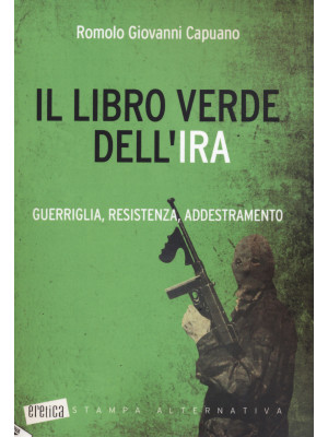 Il libro verde dell'IRA. Gu...
