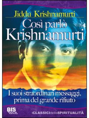 Così parlò Krishnamurti. I ...