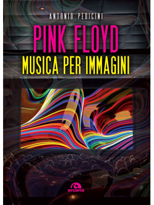Pink Floyd. Musica per imma...