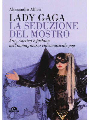 Lady Gaga. La seduzione del...
