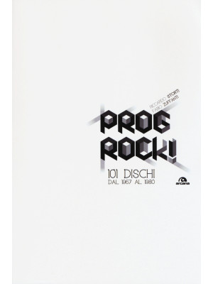 Prog rock! 101 dischi dal 1...