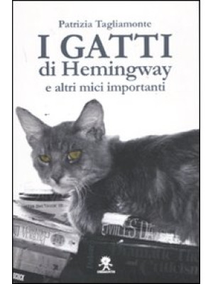 I gatti di Hemingway e altr...