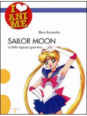 Sailor Moon. La bella ragaz...