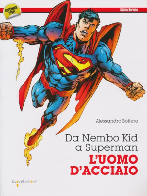 Da Nembo Kid a Superman. L'...