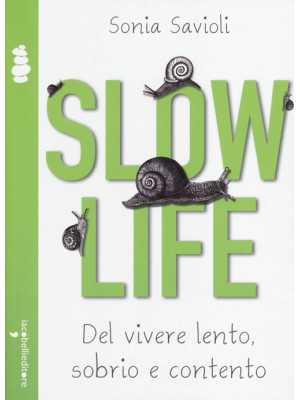Slow life. Del vivere lento...