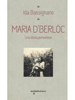 Maria D'Berlòc. Una storia ...