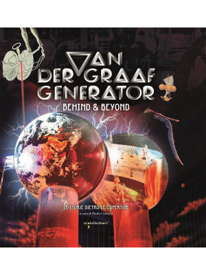 Van Der Graaf Generator. Behind & beyond. Le storie dietro le copertine. Ediz. a colori