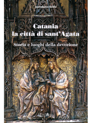Catania la città di Sant'Ag...