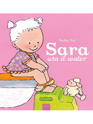 Sara usa il water. Ediz. a ...