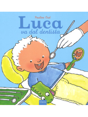 Luca va dal dentista. Ediz....