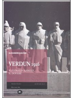 Verdun 1916. Il fuoco, il s...