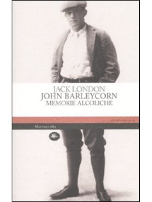 John Barleycorn. Memorie al...