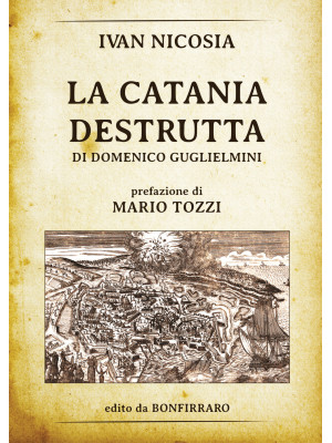 La Catania destrutta di Dom...