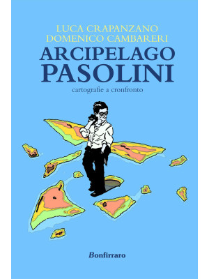 Arcipelago Pasolini. Cartog...