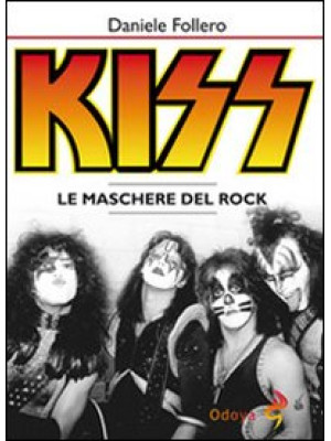Kiss. Le maschere del rock