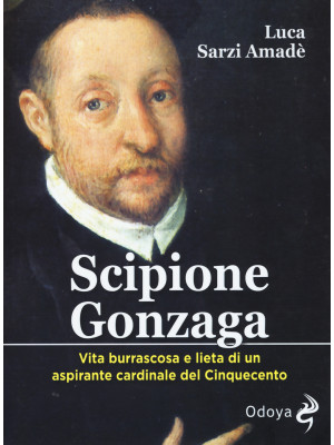 Scipione Gonzaga. Vita burr...