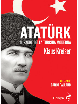 Atatürk. Il padre della Tur...