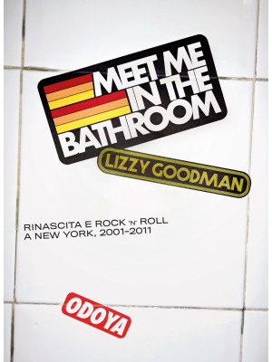Meet me in the bathroom. Ri...