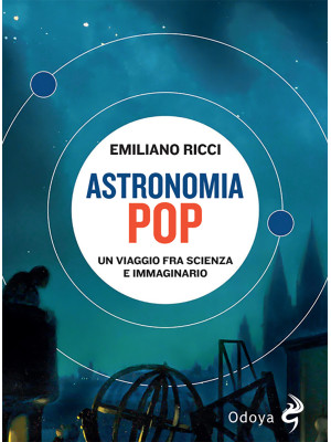Astronomia pop. Un viaggio ...