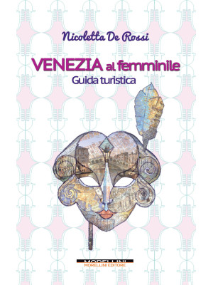 Venezia al femminile. Guida turistica