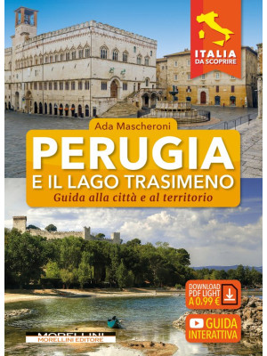 Perugia e il lago Trasimeno. Guida alla città e al territorio