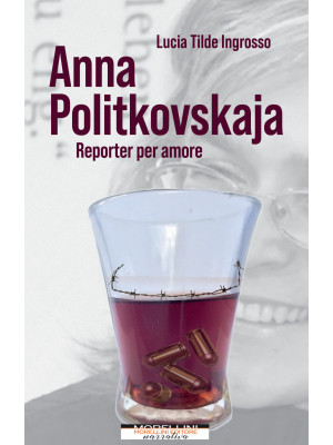 Anna Politkovskaja. Reporte...