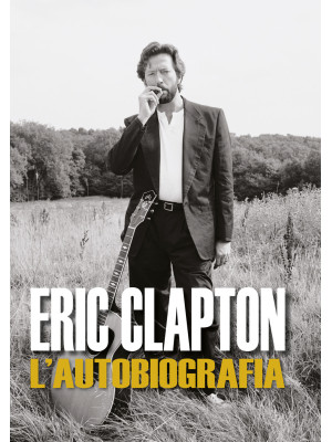 Eric Clapton. L'autobiografia