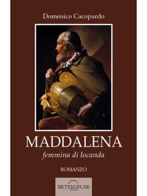 Maddalena. Femmina di locanda