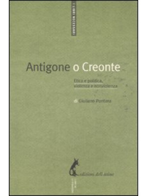 Antigone o Creonte. Etica e...