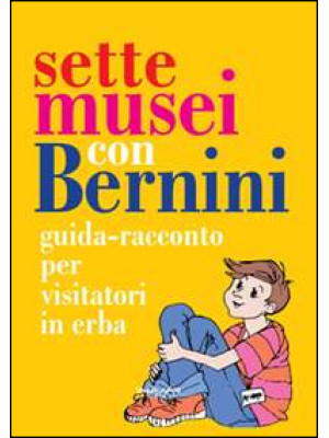 Sette musei con Bernini. Gu...