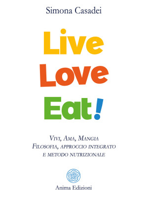 Live love eat! Vivi, ama, m...