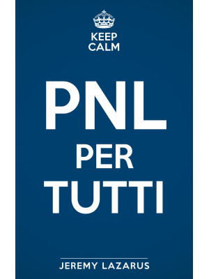 Keep calm. PNL per tutti