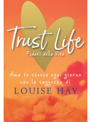 Trust life. Fidati della vi...