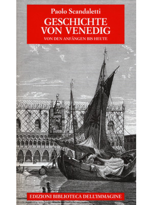 Geschichte von Venedig. Von...