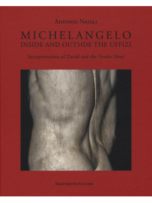 Michelangelo. Interpretations of David and Tondo Doni. Ediz. a colori