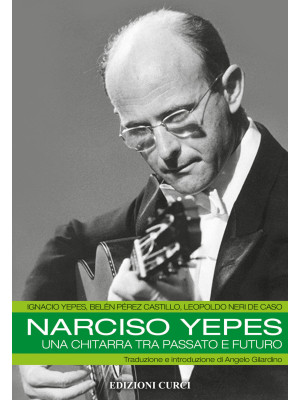 Narciso Yepes. Una chitarra...
