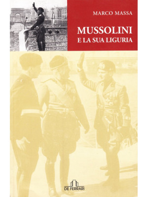 Mussolini e la sua Liguria