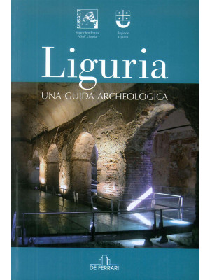 Liguria. Una guida archeolo...