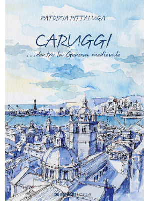 Caruggi... dentro la Genova...