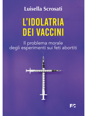 L'idolatria dei vaccini. Il...