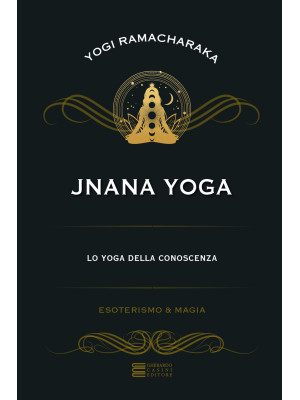 Jnana yoga. Lo yoga della c...