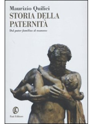 Storia della paternità. Dal...