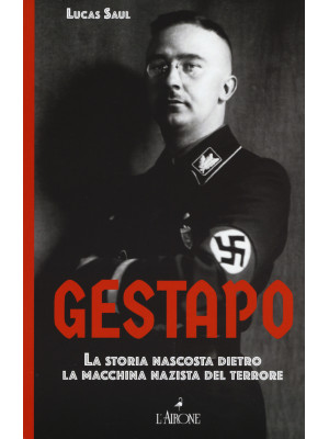 Gestapo. La storia nascosta...
