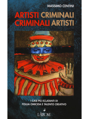 Artisti criminali, criminal...