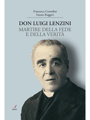 Don Luigi Lenzini. Martire ...